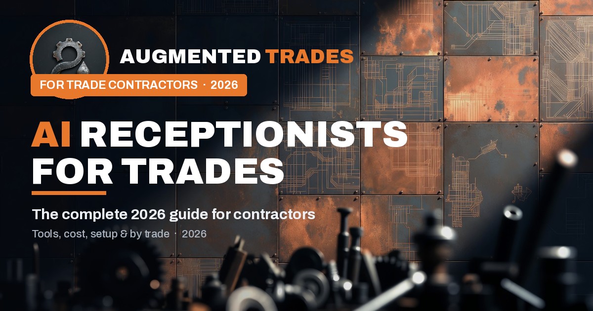 AI receptionists for trade contractors — the complete 2026 guide — Augmented Trades