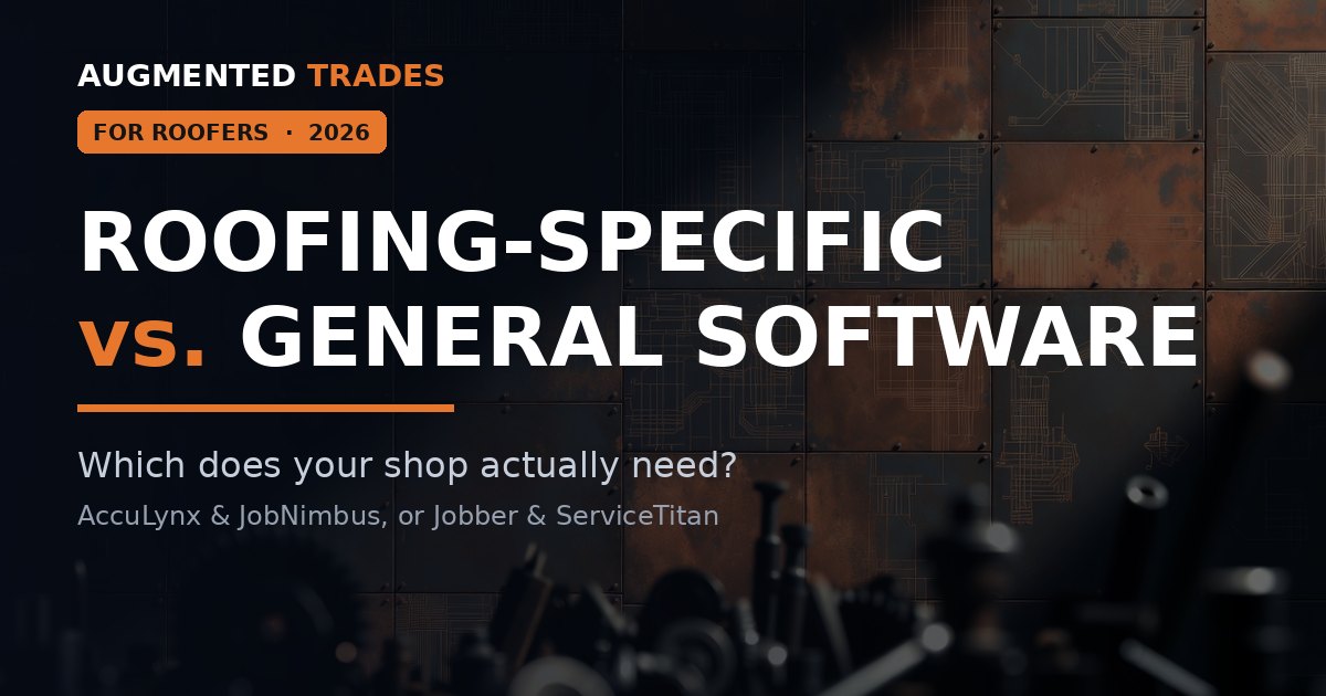 Roofing-specific software vs. general field-service platforms — Augmented Trades comparison