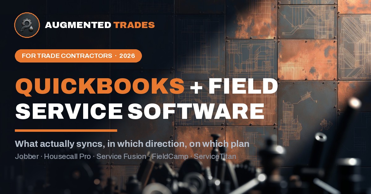 QuickBooks plus field service software — what actually syncs, for trade contractors (2026)