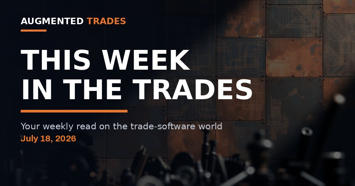 This Week in the Trades - July 18, 2026 - Augmented Trades weekly roundup cover